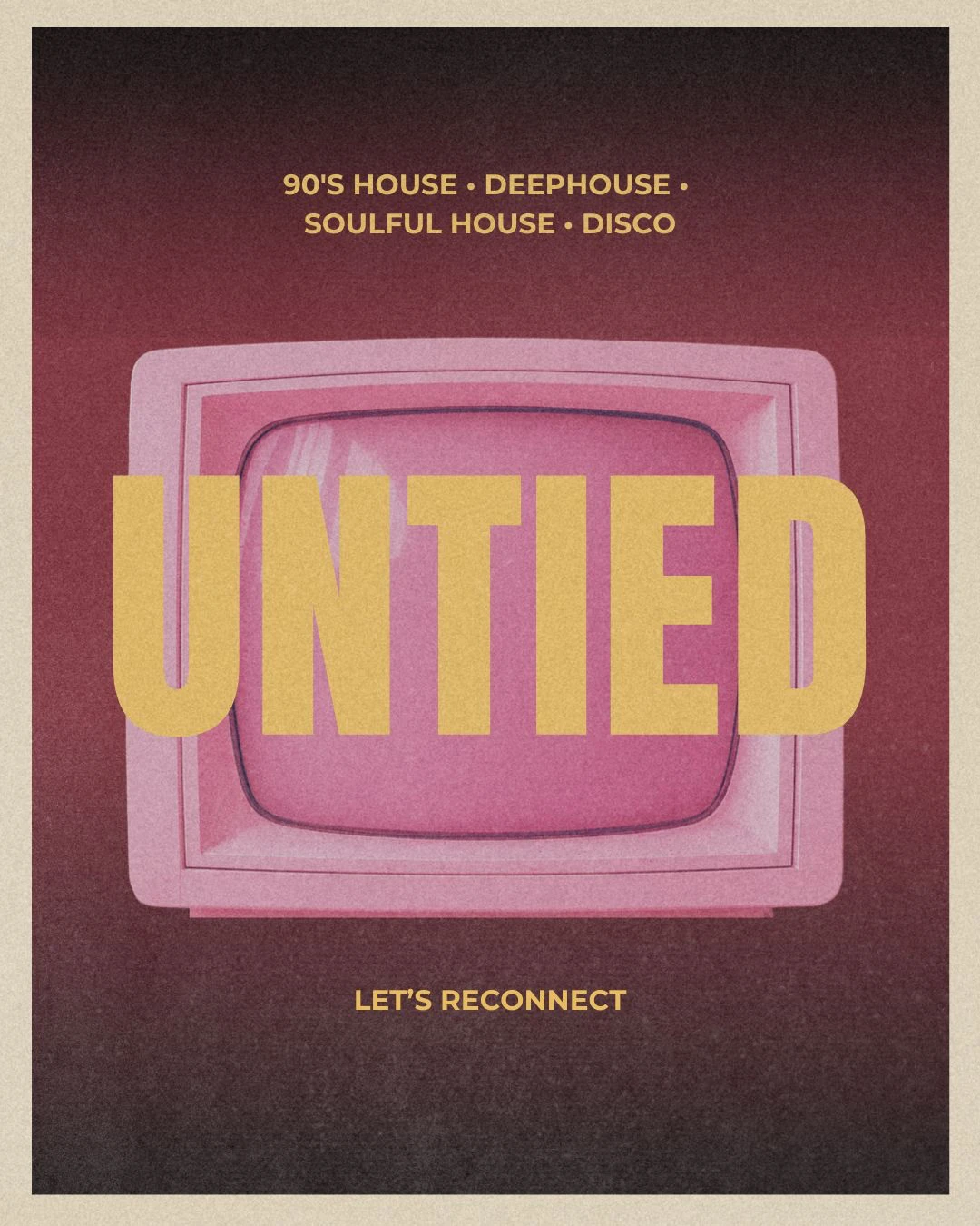 UNTIED poster: a pink retro TV with UNTIED in yellow letters. 90's House, Deephouse, Soulful House, Disco. Let's reconnect.